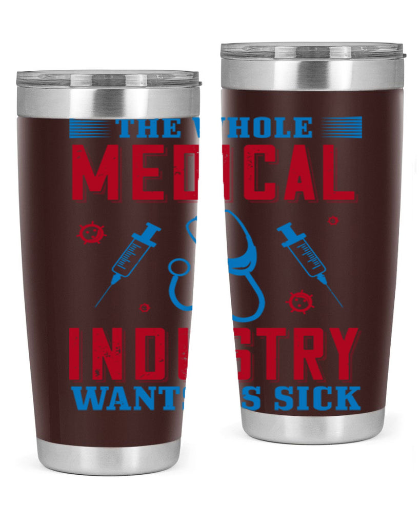 The whole medical industry wants us sick Style 14#- medical- tumbler