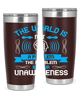 The world is not a problem the problem is your unawareness Style 14#- self awareness- Tumbler