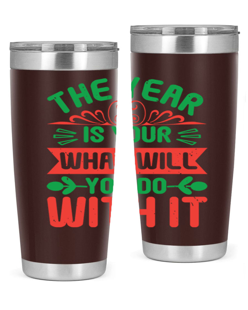 The year is your what will you do with it Style 9#- baby shower- tumbler