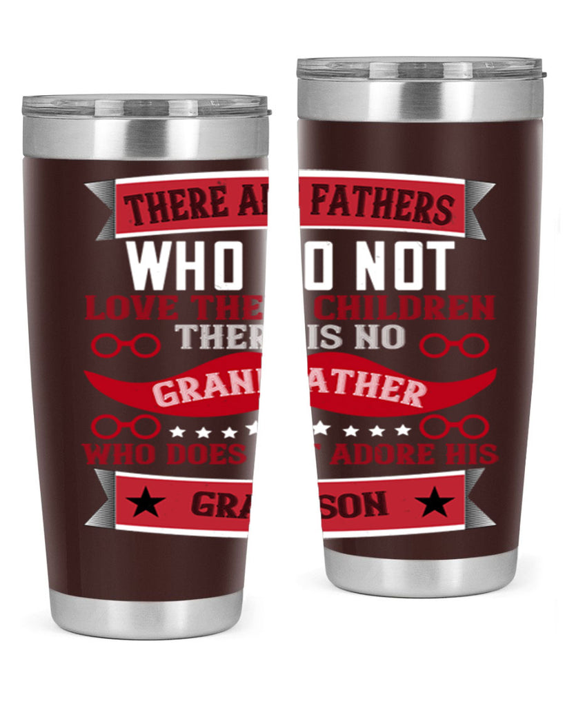 There are fathers who do not love their children 63#- grandpa - papa- Tumbler