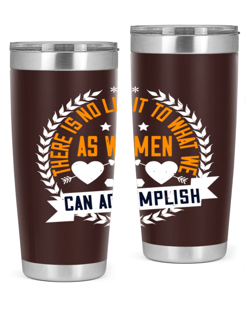 There is no limit to what we as women can accomplish Style 27#- womens day- Tumbler