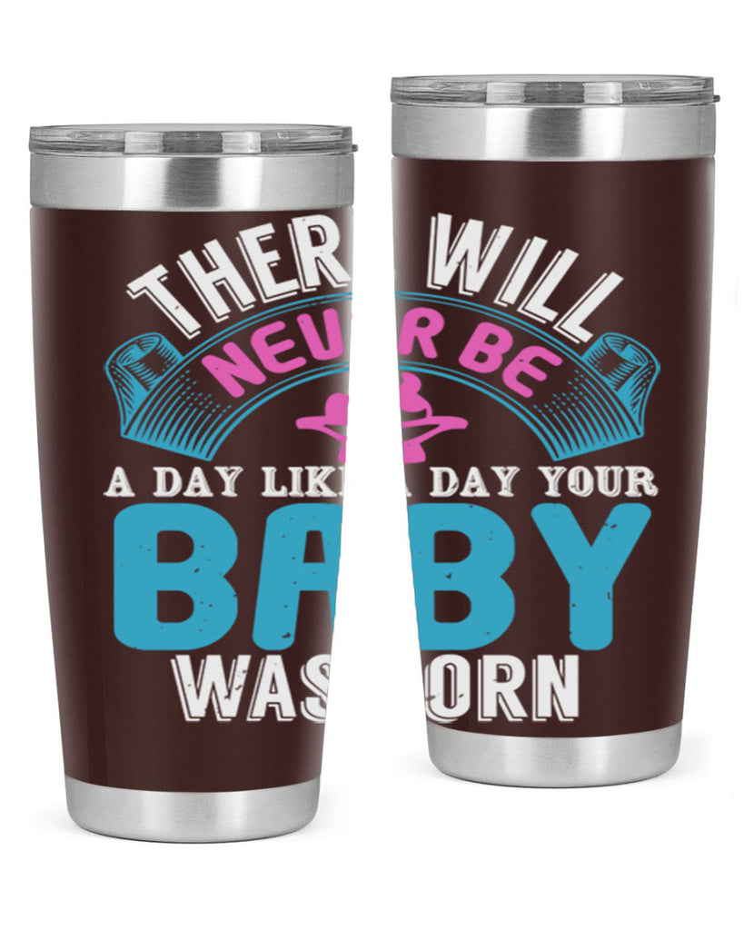 There will never be like when a baby is born Style 167#- baby- tumbler