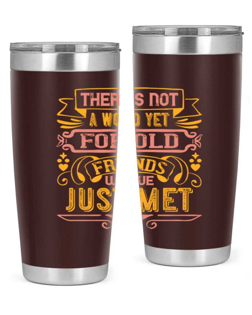 There’s not a word yet for old friends who’ve just met Style 28#- Best Friend- Tumbler