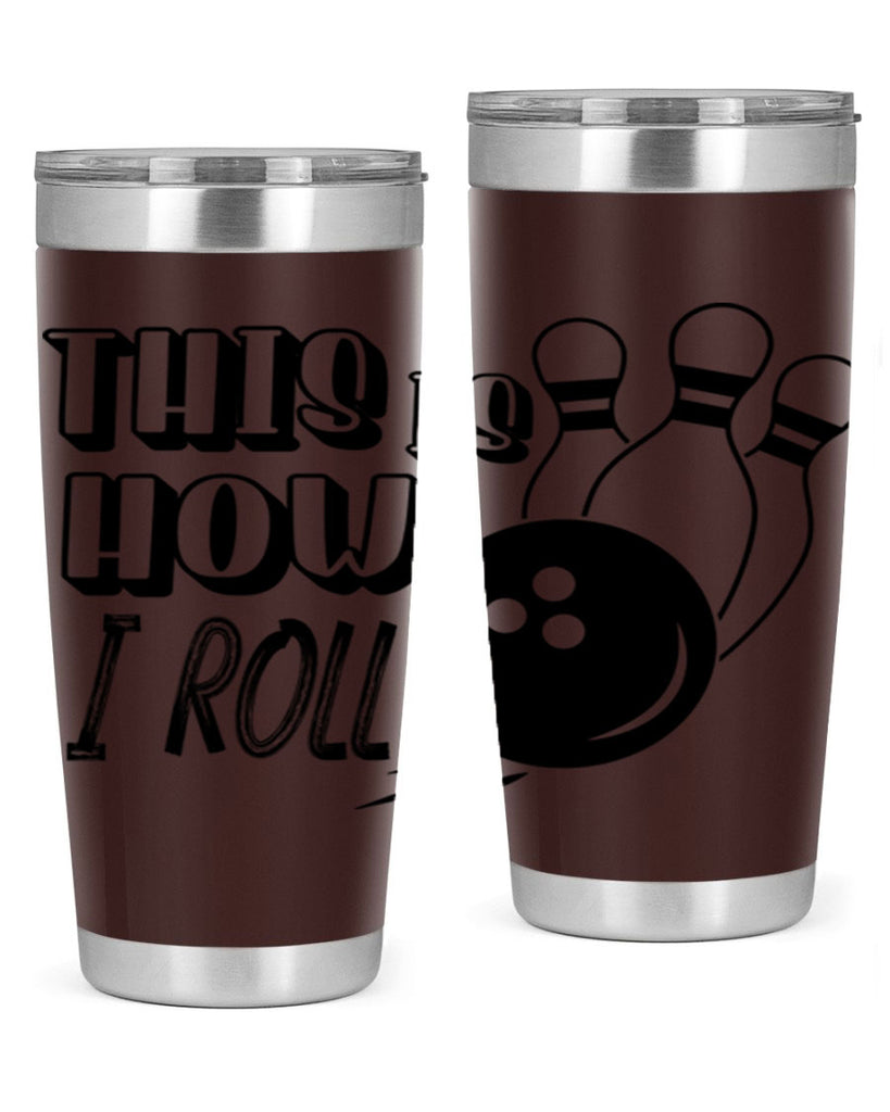 This is how I roll 141#- bowlig- Tumbler