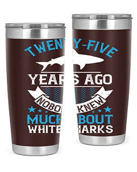 Twentyfive years ago nobody knew much about white sharks Style 10#- shark  fish- Tumbler