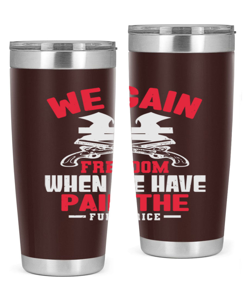 We gain freedom Style 55#- Fourt Of July- Tumbler