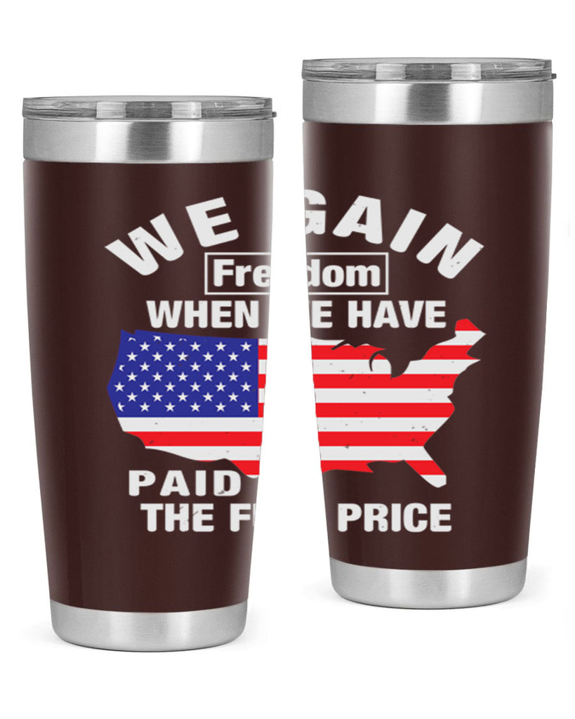 We gain freedom when we have paid the full price Style 51#- Fourt Of July- Tumbler