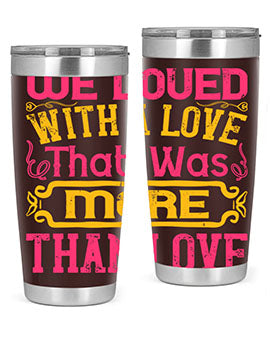 We loved with a love that was more than love Style 12#- dog- Tumbler