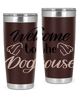 Welcome To The Dog house Style 6#- dog- Tumbler