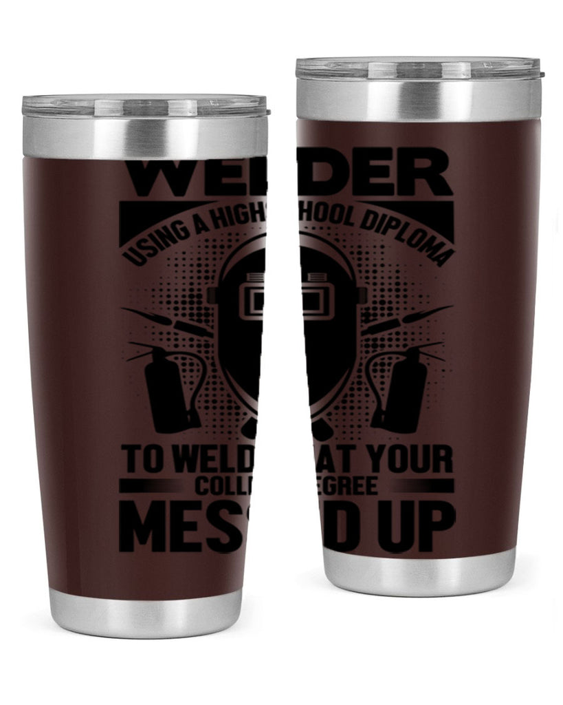 Welder using Style 3#- welder- tumbler