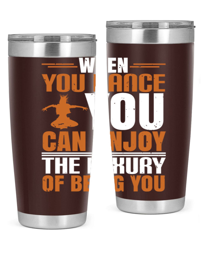 When you dance you can enjoy the luxury of being you 43#- dance- Tumbler