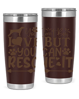 You Cant Buy Love But You Can Rescue It Style 55#- dog- Tumbler