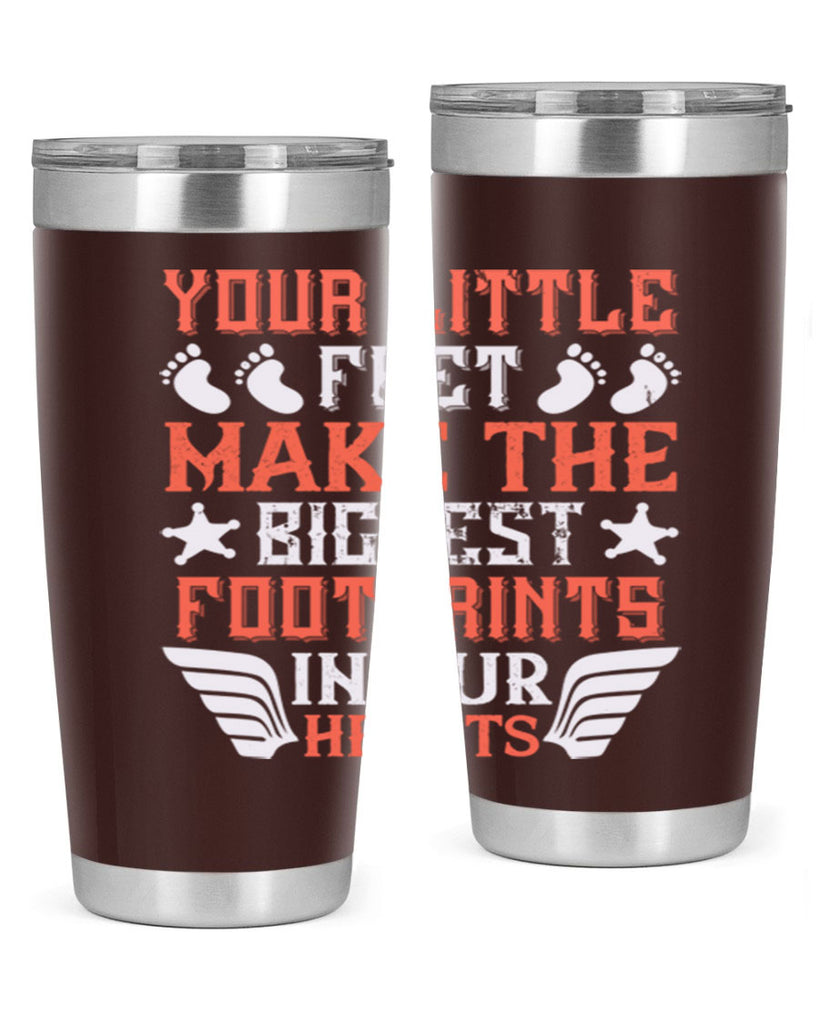 Your little feet make the biggest footprints in our hearts Style 1#- baby- tumbler