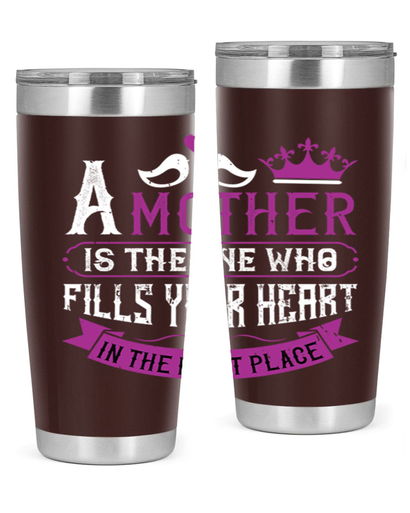 a mother is the one who 34#- mothers day- Tumbler