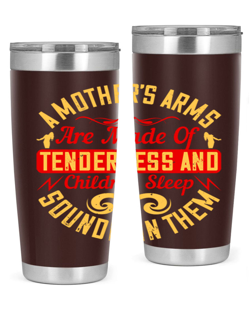 a mother’s arms are made of tenderness and children sleep soundly in them 28#- Parents Day- Tumbler