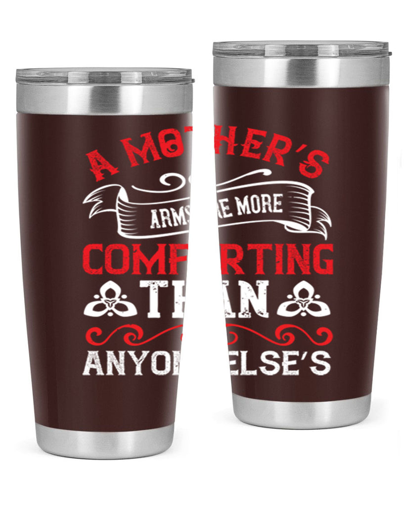 a mother’s arms are more comforting than anyone else’s 233#- mom- Tumbler