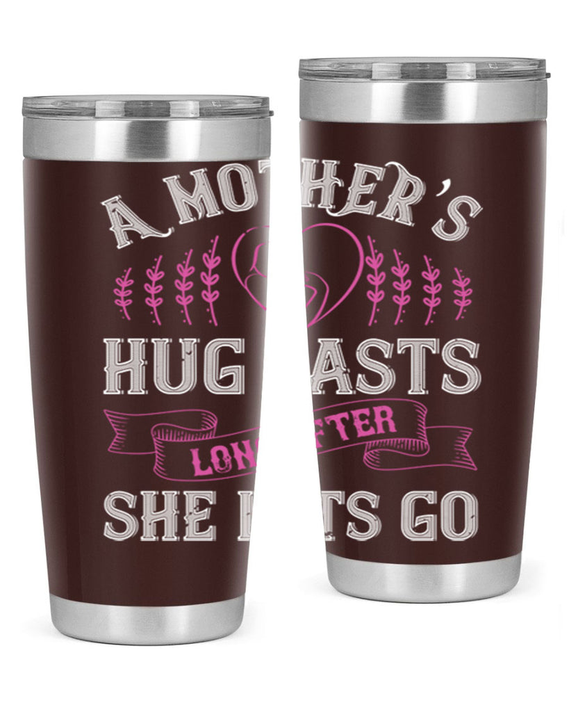 a mother’s hug lasts long after she lets go 231#- mom- Tumbler