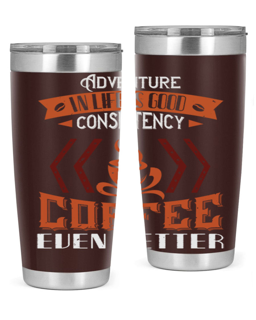 adventure in life is good… consistency in coffee even better 229#- coffee- Tumbler