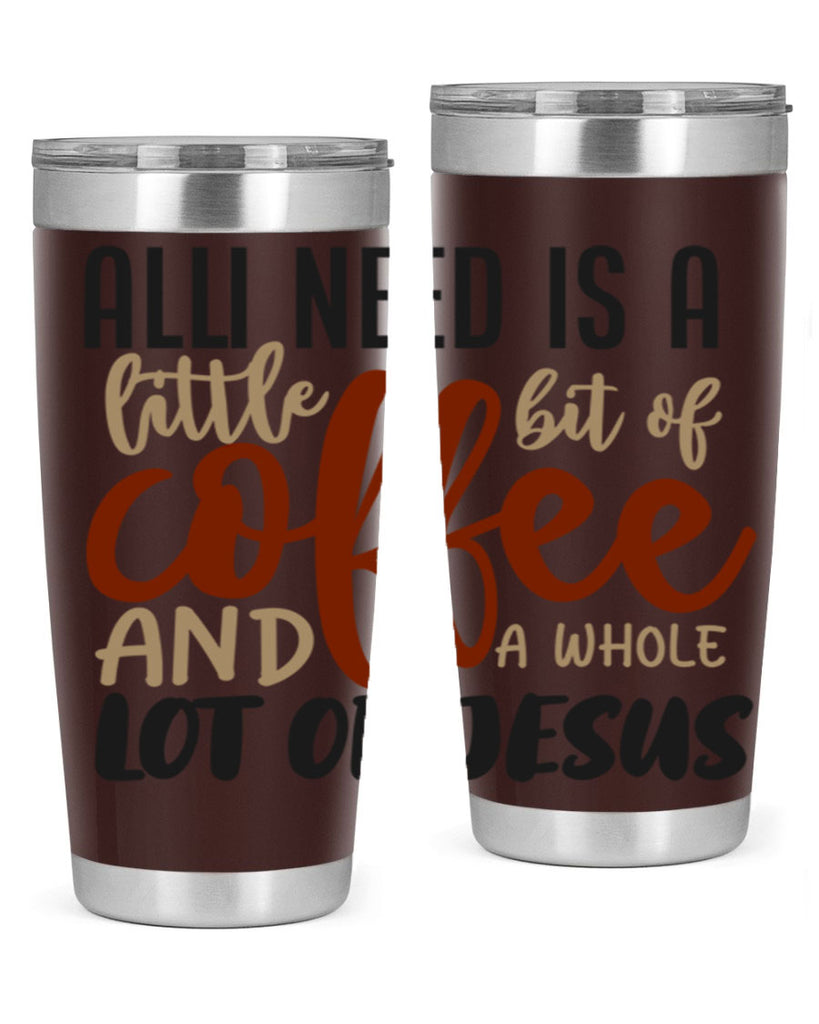 all i need is a little bit of coffee and a whole lot of jesus 226#- coffee- Tumbler