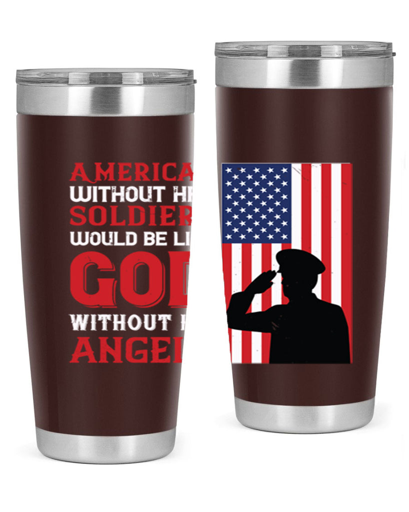 american without her soldiers would be like god without his angels 80#- Veterns Day- Tumbler