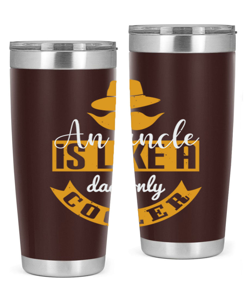an uncle is like a dad only cooler 260#- fathers day- Tumbler