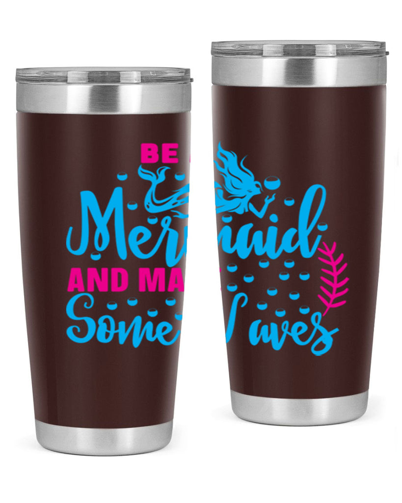 be a mermaid and make some waves 44#- mermaid- Tumbler