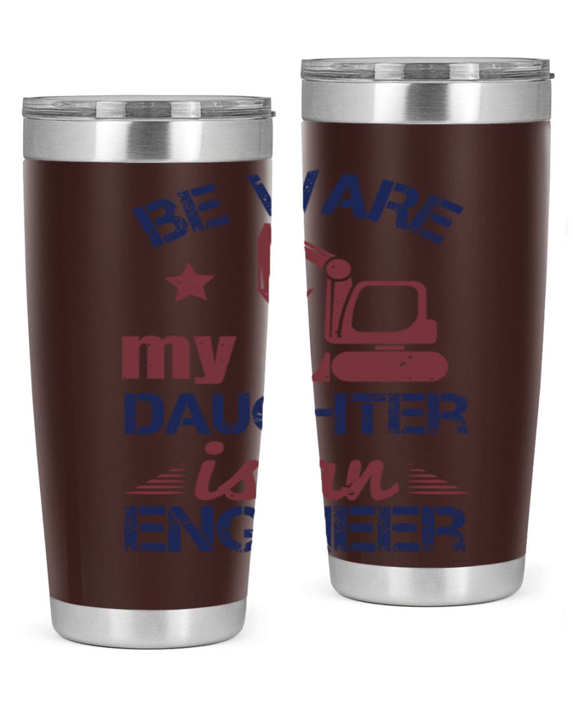 be ware my daughter is an engineer Style 28#- engineer- tumbler