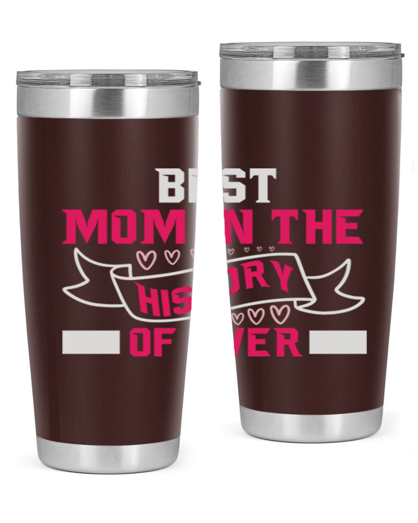best mom in the history of ever 204#- mom- Tumbler