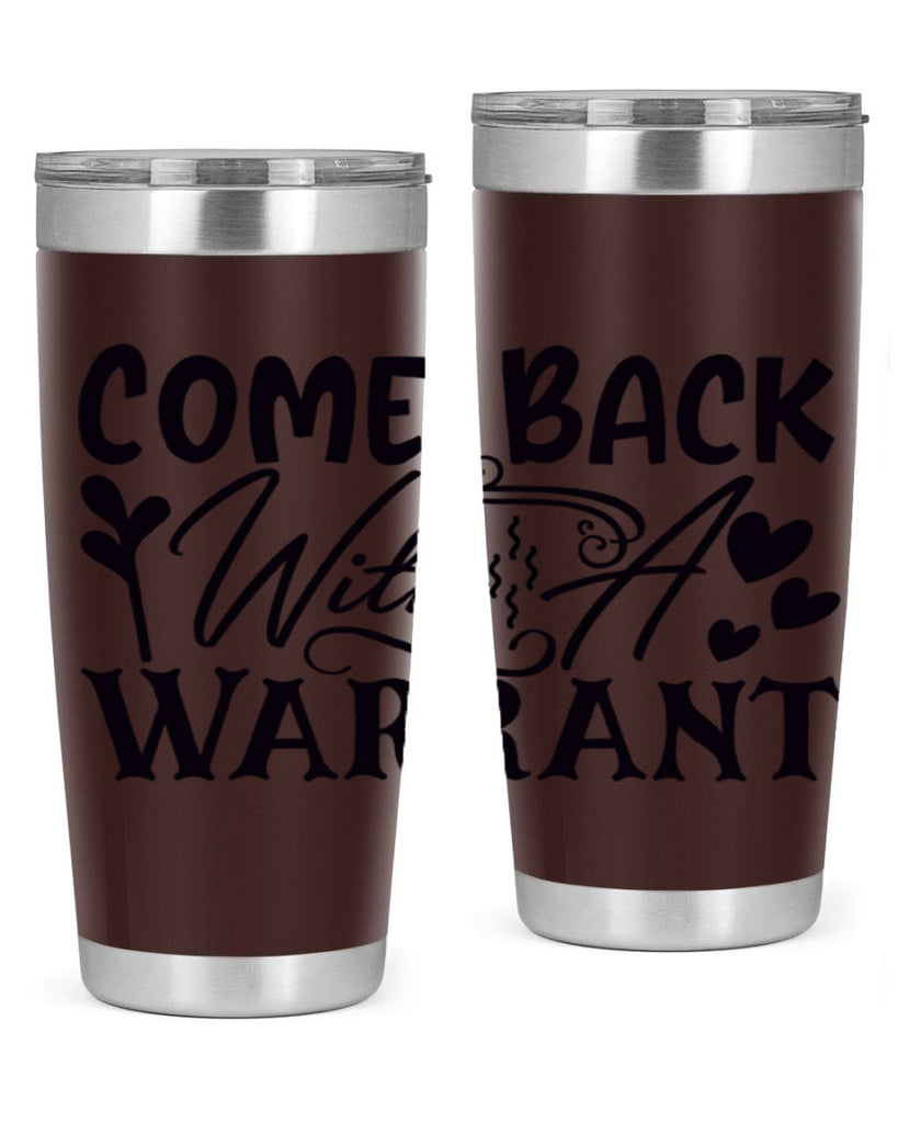 come back with a warrant 83#- home- Tumbler
