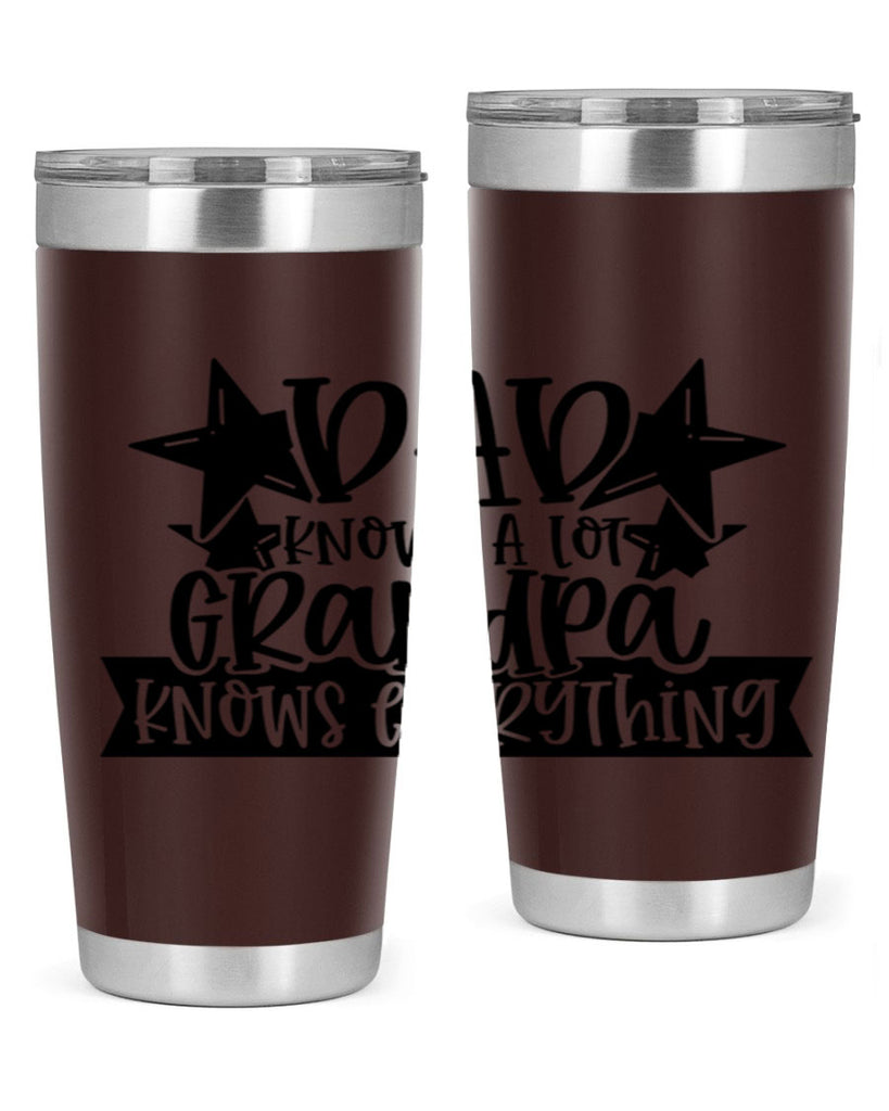 dad knows a lot grandpa knows everything 65#- fathers day- Tumbler
