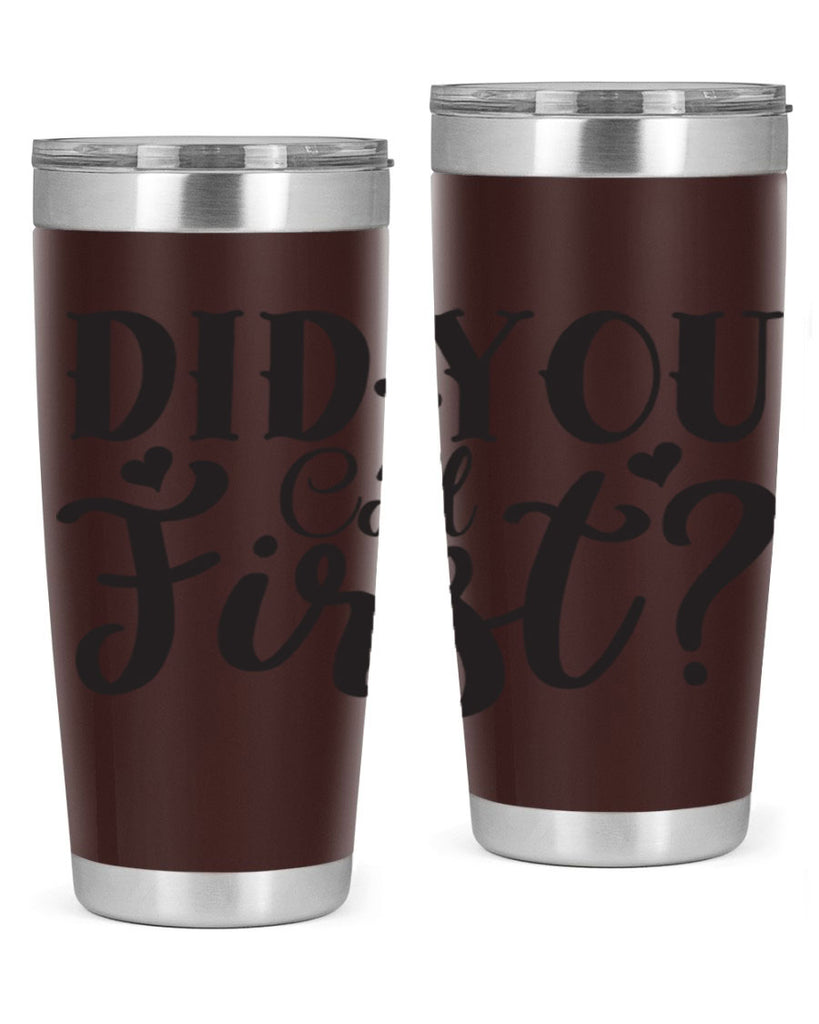 did you call first 76#- home- Tumbler
