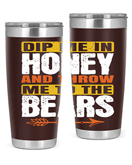 dip me in honey and throw me to the bears 7#- Bears- Tumbler