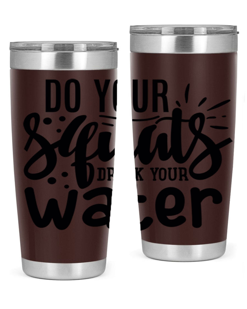 do your squats drink your water 48#- gym- Tumbler