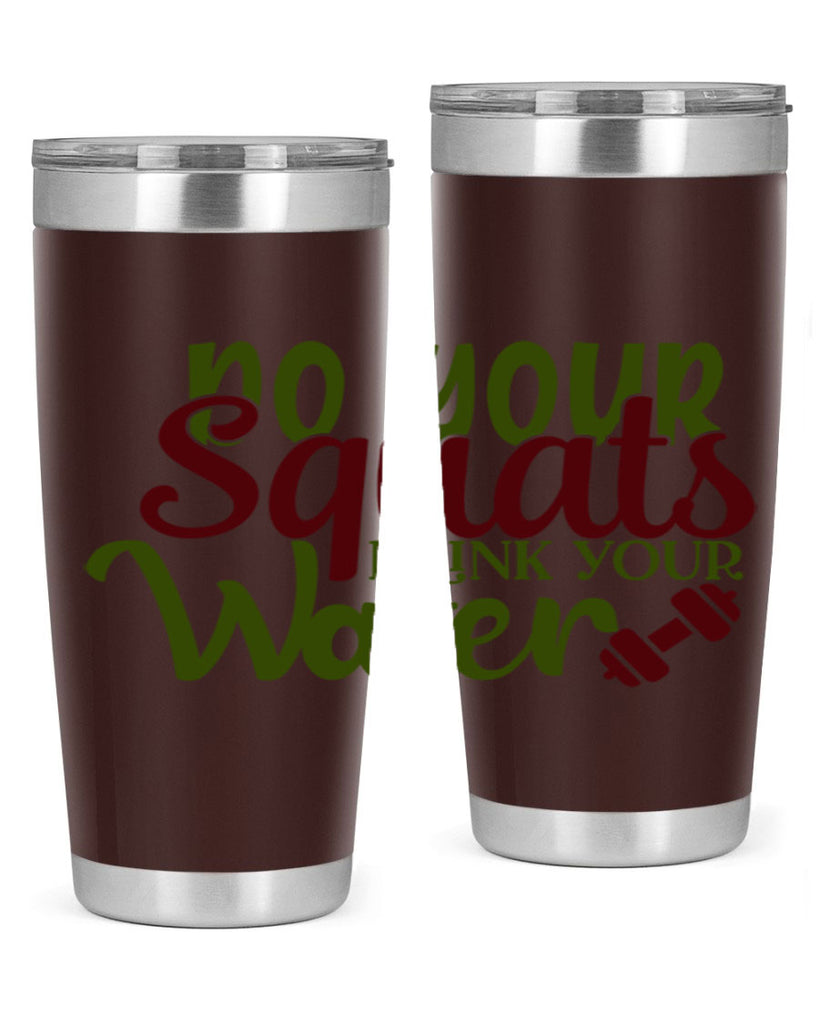 do your squats drink your water 49#- gym- Tumbler