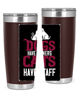 dog have owners cat have stafe Style 45#- cat- Tumbler