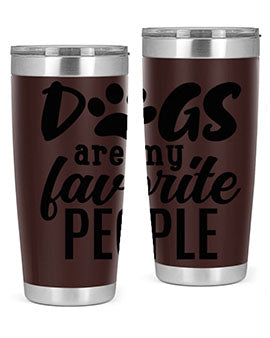 dogs are my favorite people Style 92#- dog- Tumbler