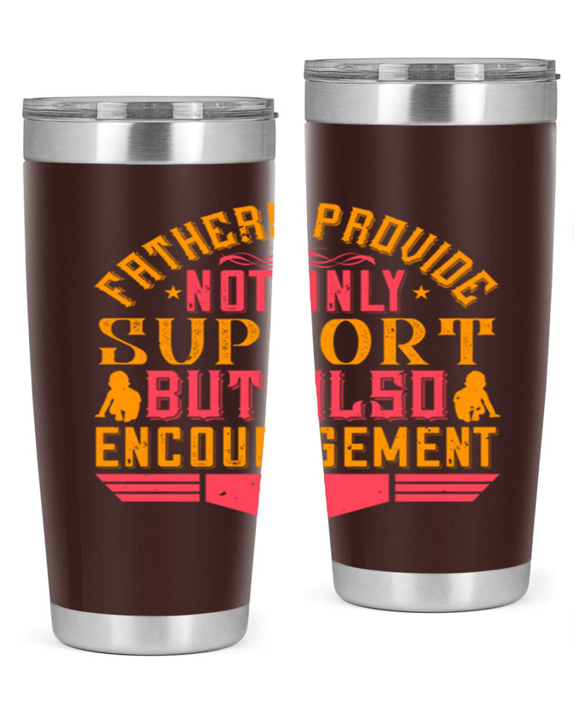 fathers provide not only support but also encouragement 49#- Parents Day- Tumbler