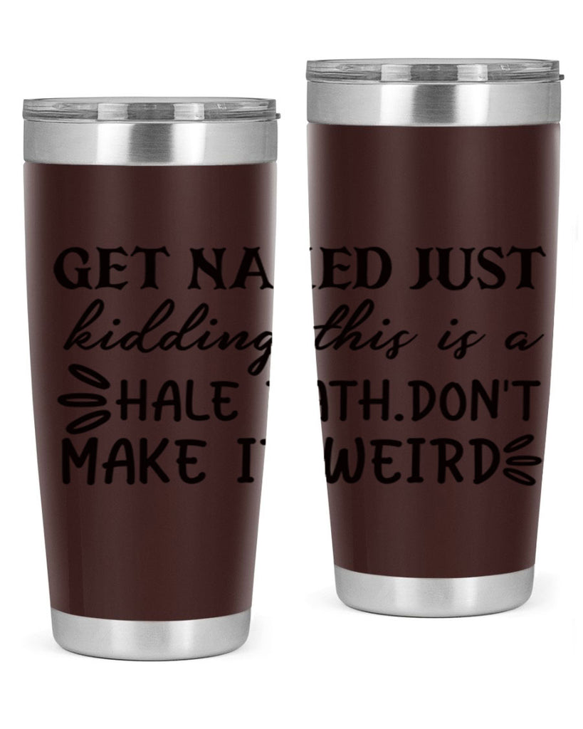 get naked just kidding this is a hale bathdont make it weird 80#- bathroom- Tumbler