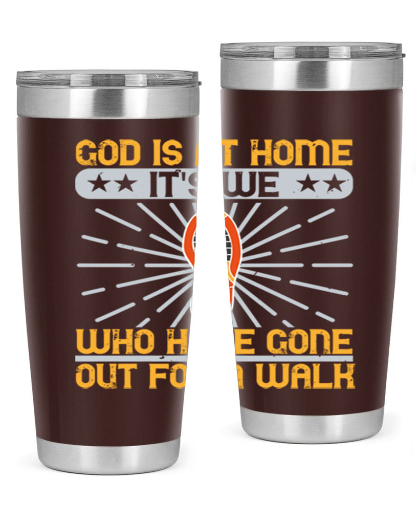 god is at home its we who have gone out for a walk 85#- walking- Tumbler