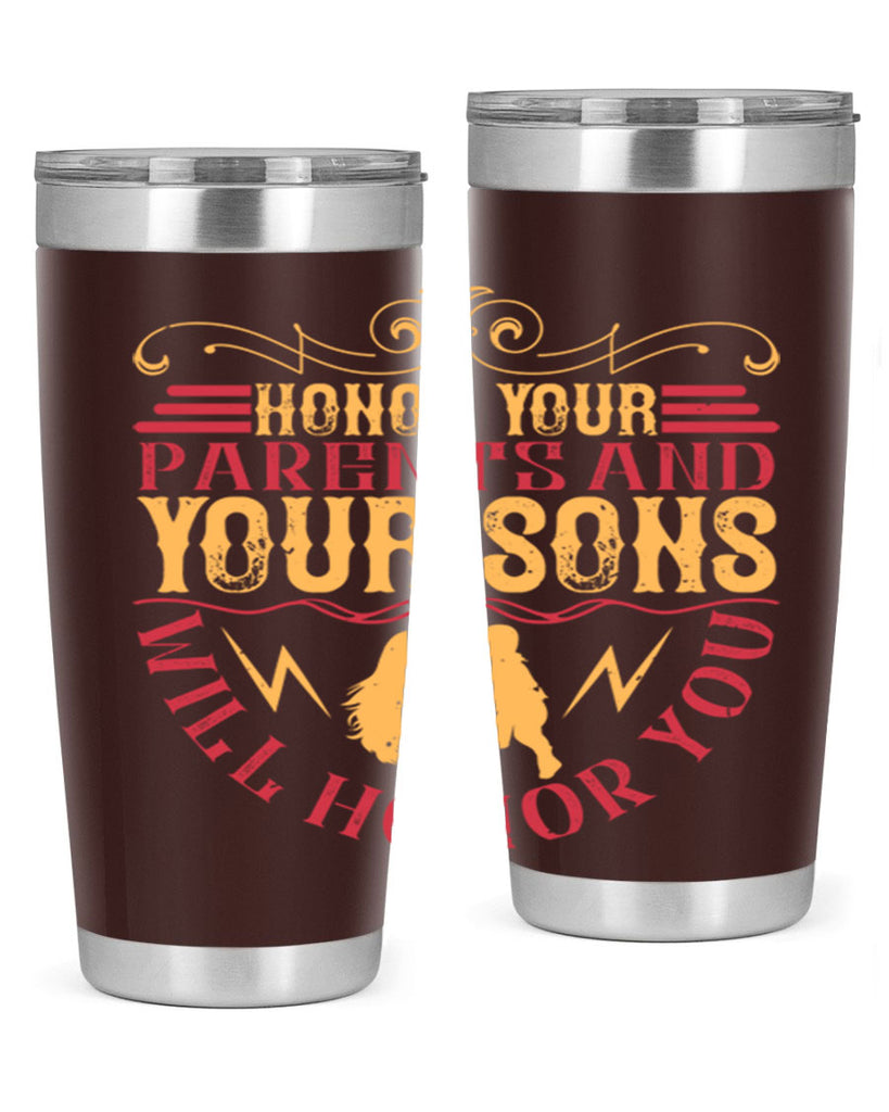 honor your parents and your sons will honor you 47#- Parents Day- Tumbler