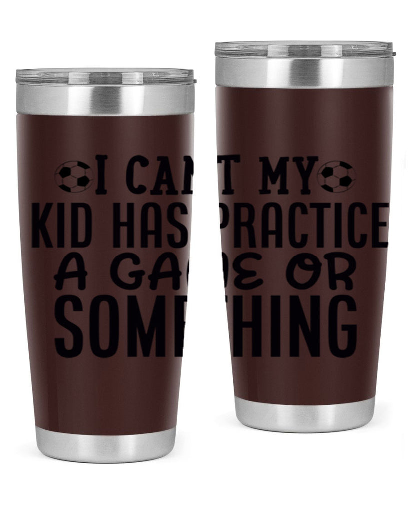 i cant my kid has practice a game or something 2283#- softball- Tumbler