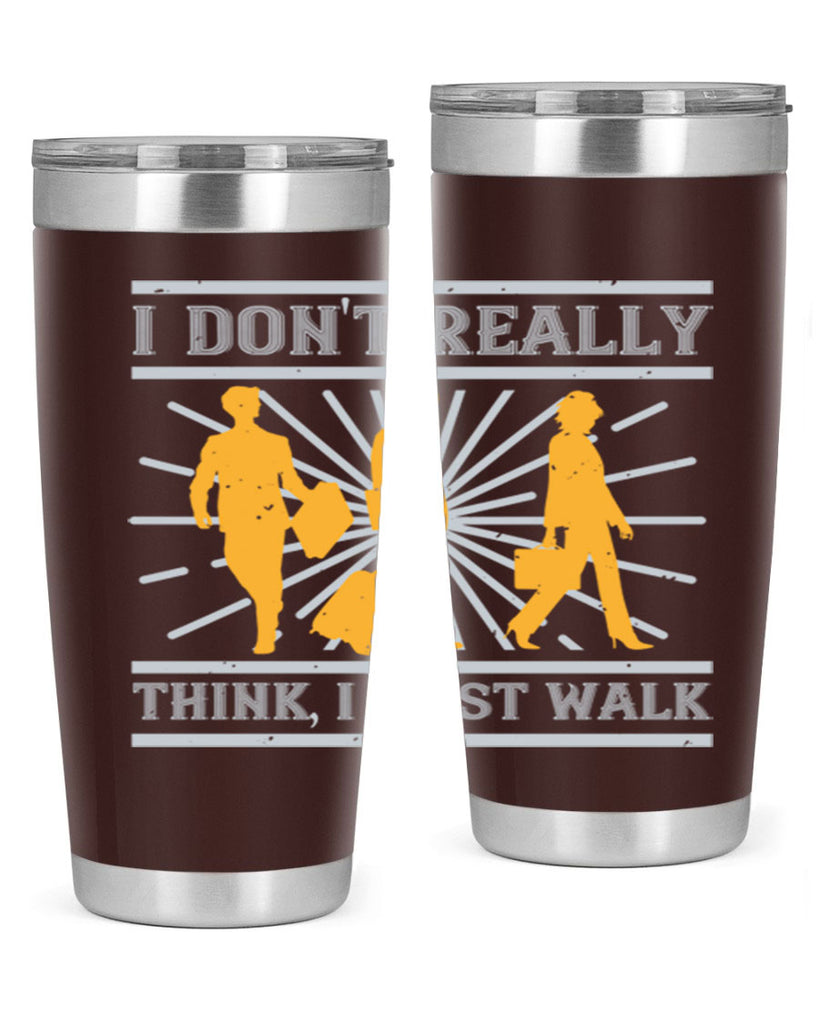 i dont really think i just walk 79#- walking- Tumbler