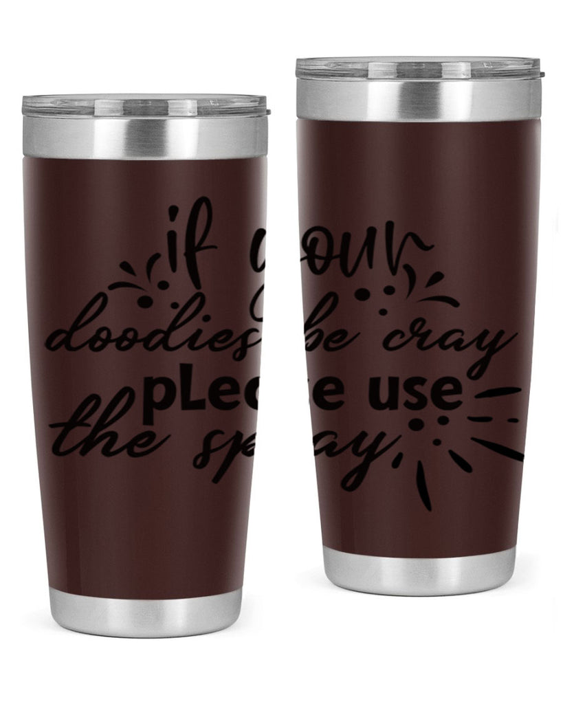 if your doodies be cray please use the spray 68#- bathroom- Tumbler