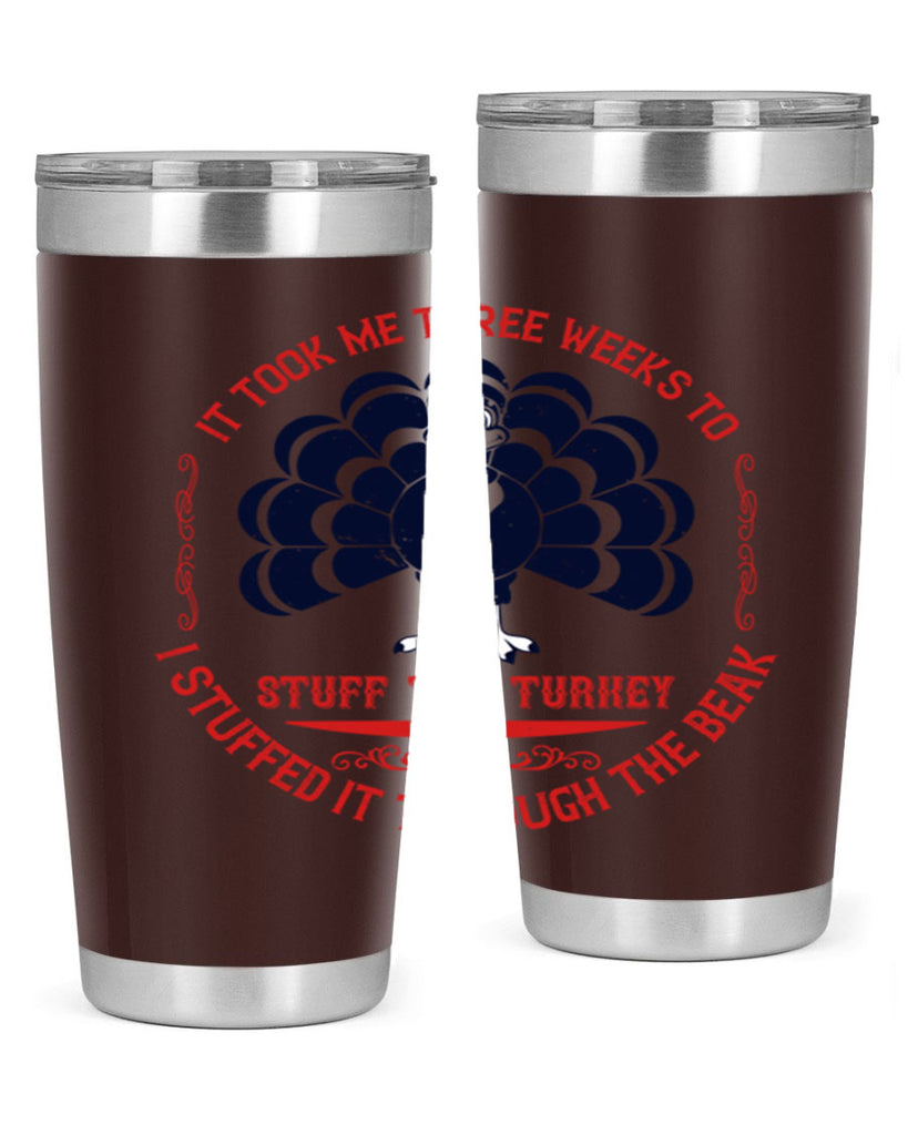 it took me three weeks to stuff the turkey i stuffed it through the beak 27#- thanksgiving- Tumbler