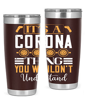 it’s a corona thing you wouldn’t understand Style 29#- corona virus- Tumbler