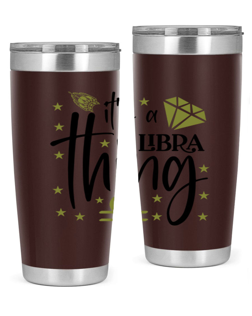 its a Libra thing 269#- zodiac- Tumbler