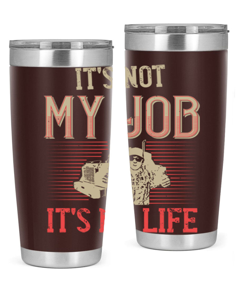 its not my job its my life Style 37#- truck driver- tumbler