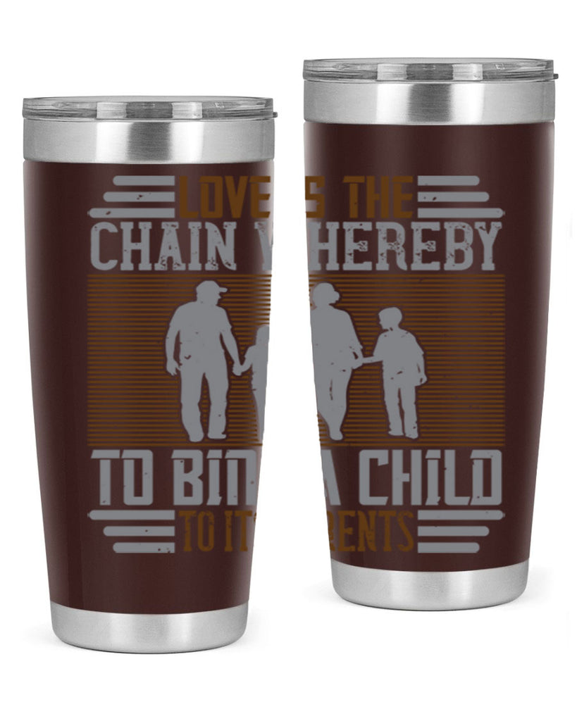 love is the chain whereby to bind a child to its parents 42#- Parents Day- Tumbler