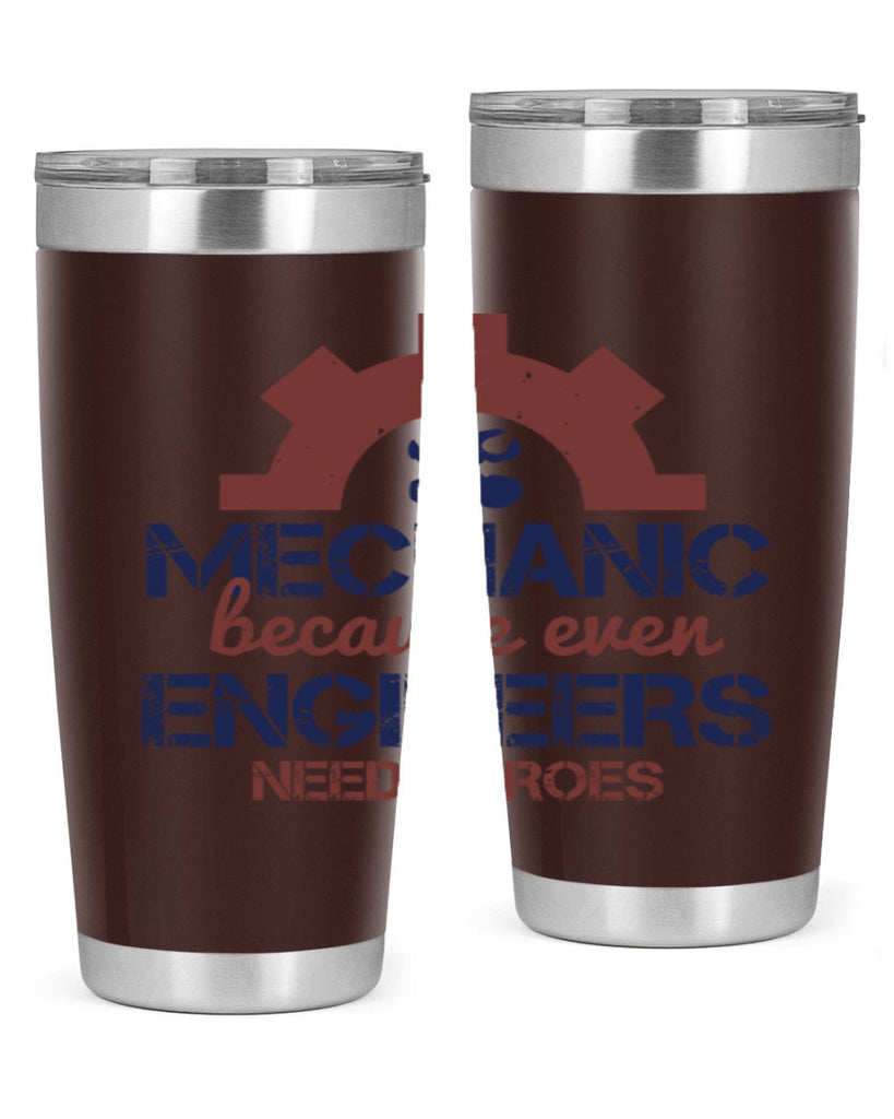 mechanic beacuse ever engineers need heroes Style 43#- engineer- tumbler