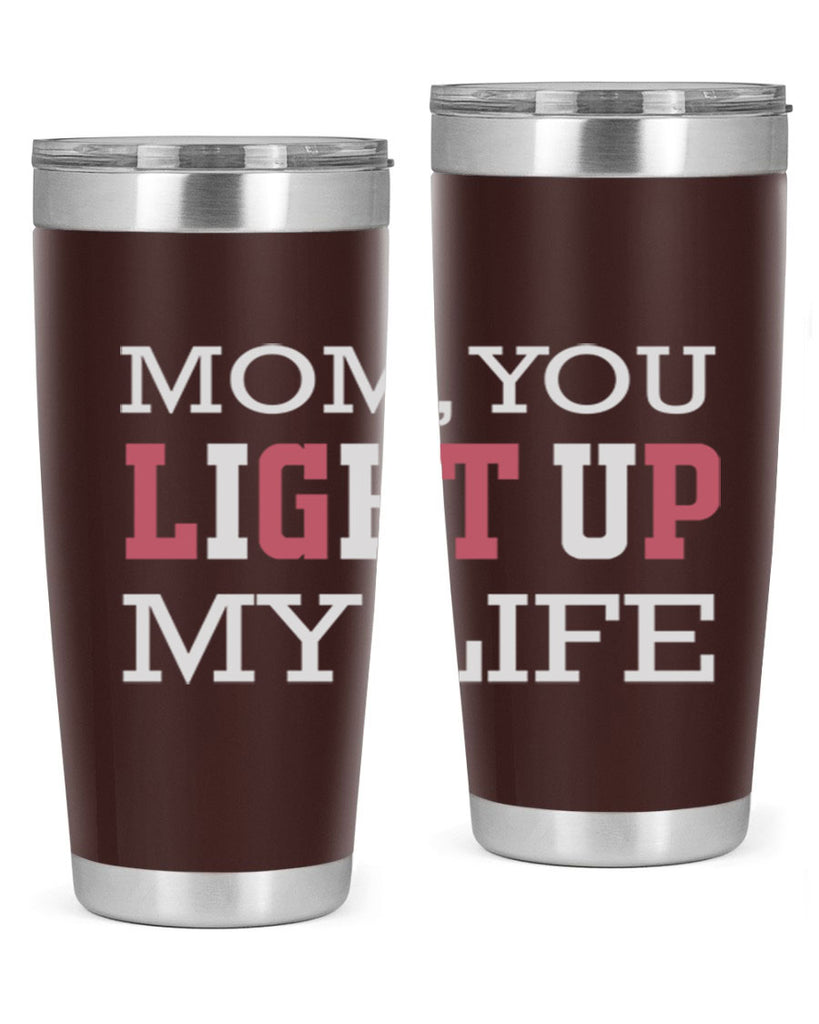 mom you light up my life 114#- mom- Tumbler